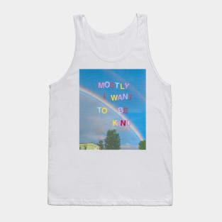 Mostly I want to be kind Tank Top